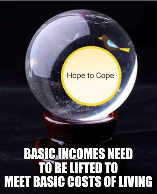 Truth | BASIC INCOMES NEED TO BE LIFTED TO MEET BASIC COSTS OF LIVING | image tagged in the scroll of truth | made w/ Imgflip meme maker