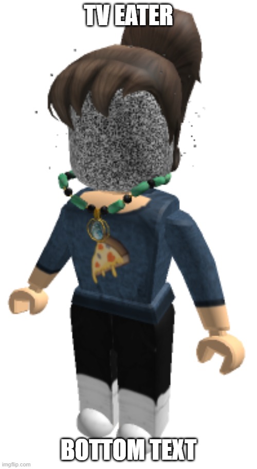 TV EATER; BOTTOM TEXT | made w/ Imgflip meme maker