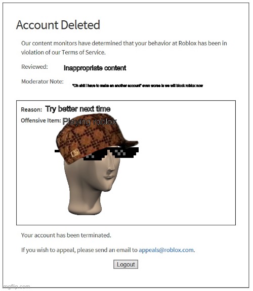 Annoying ban | Inappropriate content; “Oh shit i have to make an another account” even worse is we will block roblox now; Try better next time; Playing roblox | image tagged in banned from roblox | made w/ Imgflip meme maker
