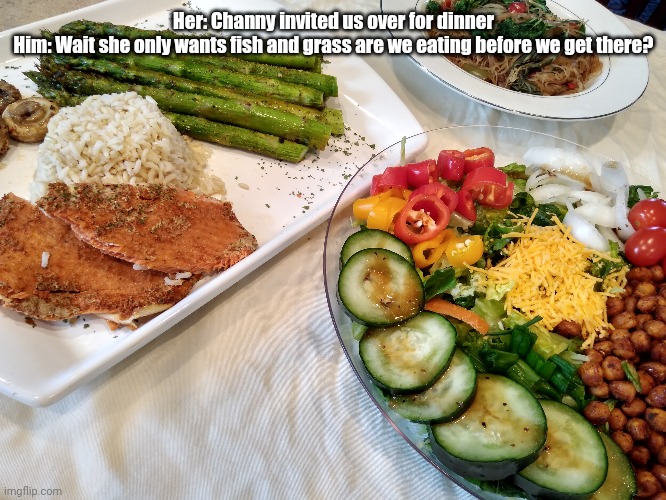 When you have Pescatarian friends | Her: Channy invited us over for dinner


Him: Wait she only wants fish and grass are we eating before we get there? | image tagged in food | made w/ Imgflip meme maker