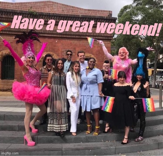 Have a great prideful weekend! | Have a great weekend! | image tagged in dannii lgbtq,gay pride,pride,lgbt,lgbtq,gay pride flag | made w/ Imgflip meme maker