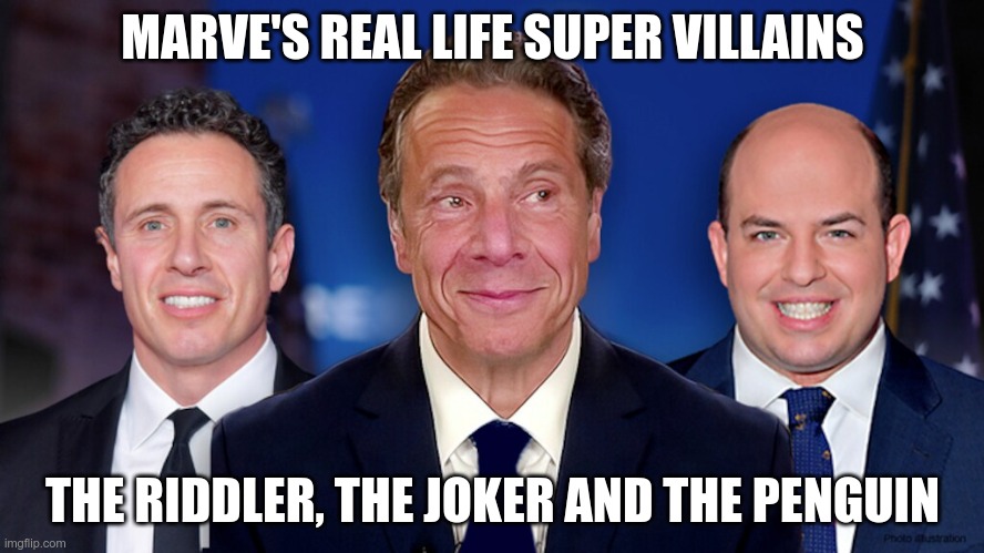 Where's Batman? | MARVE'S REAL LIFE SUPER VILLAINS; THE RIDDLER, THE JOKER AND THE PENGUIN | image tagged in andrew cuomo,chris cuomo,brian selter | made w/ Imgflip meme maker