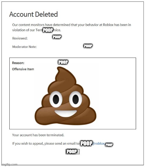 Poop banned from roblox | POOP; POOP; POOP; POOP; POOP; POOP; POOP | image tagged in banned from roblox | made w/ Imgflip meme maker