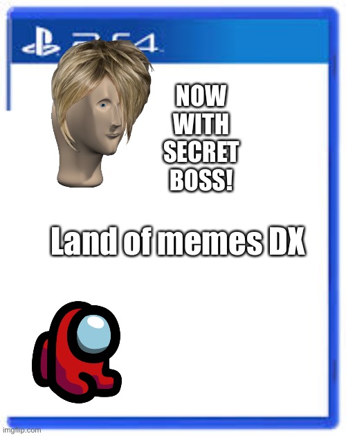 blank ps4 game | NOW WITH SECRET BOSS! Land of memes DX | image tagged in blank ps4 game | made w/ Imgflip meme maker