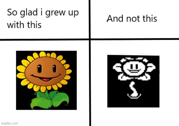 flowey maybe can shoot pellets, but sunflower can drop the sun | image tagged in flowers,so glad i grew up with this,flowey,plants vs zombies | made w/ Imgflip meme maker