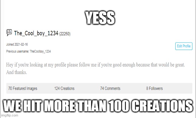Y A Y! ! ! | YESS; WE HIT MORE THAN 100 CREATIONS | image tagged in memes,100 creations | made w/ Imgflip meme maker