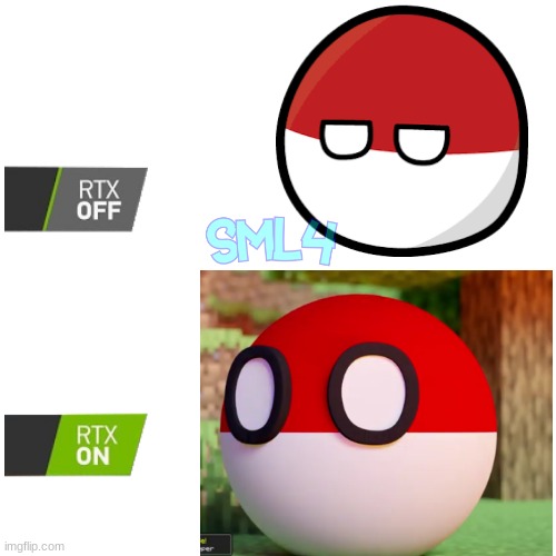 poland countryball RTX off and RTX ON | image tagged in memes | made w/ Imgflip meme maker