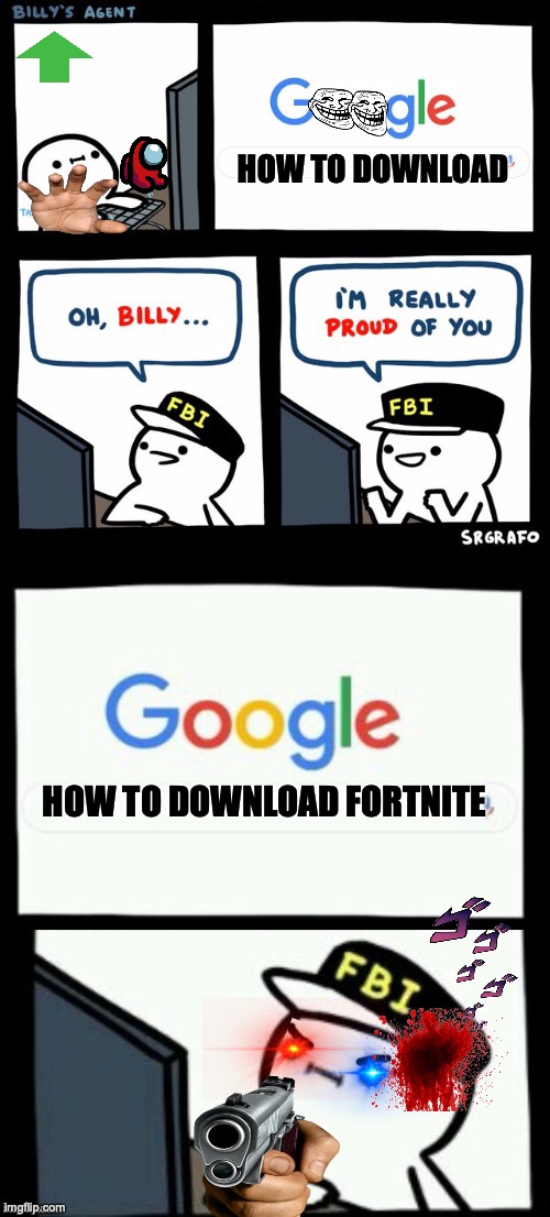 no | HOW TO DOWNLOAD; HOW TO DOWNLOAD FORTNITE | image tagged in billy's agent is sceard | made w/ Imgflip meme maker