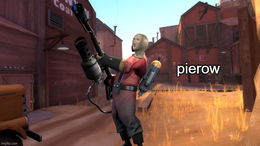 is pierow | pierow | image tagged in tf2,meme man,memes | made w/ Imgflip meme maker