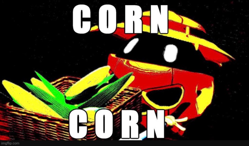 image tagged in corn corn | made w/ Imgflip meme maker