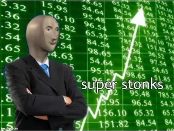 Super Stonks | image tagged in super stonks | made w/ Imgflip meme maker