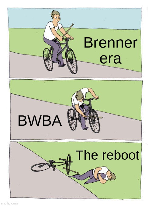 Bike Fall | Brenner era; BWBA; The reboot | image tagged in memes,bike fall | made w/ Imgflip meme maker
