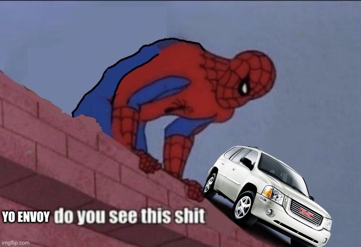 Spider-Man Do You See this | YO ENVOY | image tagged in spider-man do you see this | made w/ Imgflip meme maker