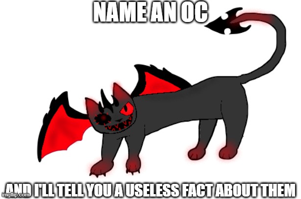 NAME AN OC; AND I'LL TELL YOU A USELESS FACT ABOUT THEM | made w/ Imgflip meme maker