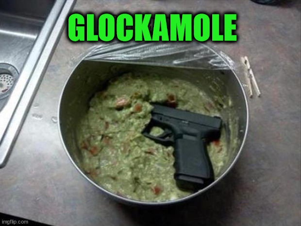 GLOCKAMOLE | image tagged in eyeroll | made w/ Imgflip meme maker
