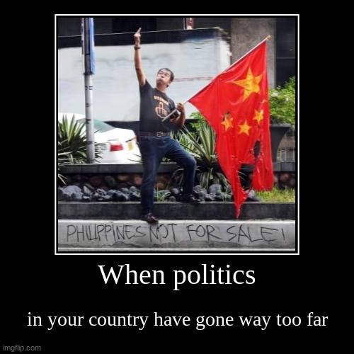 image tagged in funny,demotivationals,politics,china,protest,philippines | made w/ Imgflip demotivational maker