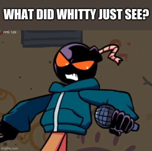 answer in the comments | WHAT DID WHITTY JUST SEE? | image tagged in whitty | made w/ Imgflip meme maker