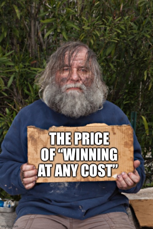 Thanks Democrats | THE PRICE OF “WINNING AT ANY COST” | image tagged in blak homeless sign,socialism,winning,thanks obama,joe biden,democrats | made w/ Imgflip meme maker