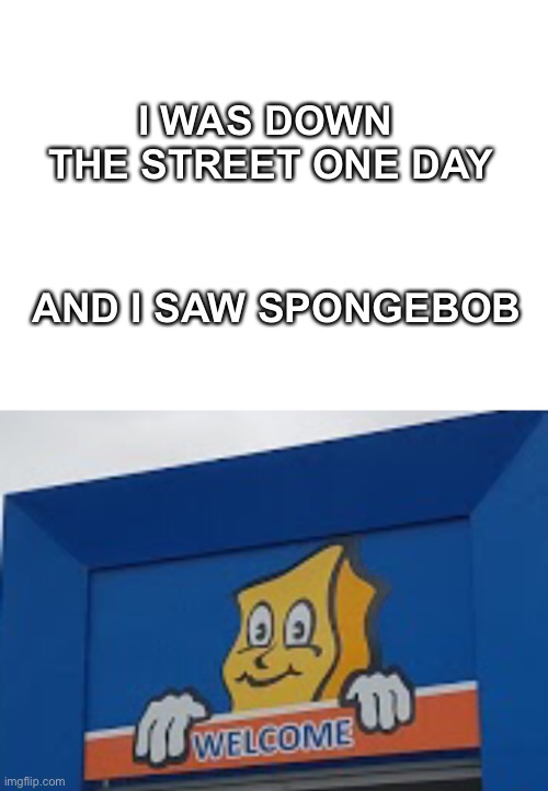Cheap as Chips shop sign | I WAS DOWN 
THE STREET ONE DAY; AND I SAW SPONGEBOB | image tagged in spongebob,spongebob squarepants,sbsp,lookalike,funny | made w/ Imgflip meme maker