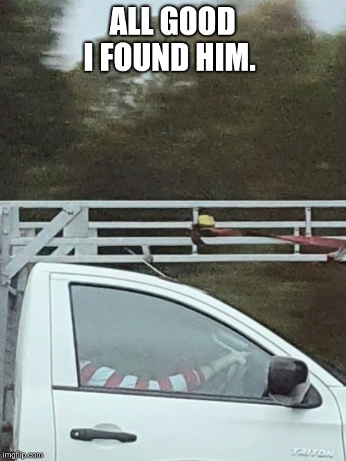 Where's Wally? | ALL GOOD I FOUND HIM. | image tagged in memes,funny | made w/ Imgflip meme maker