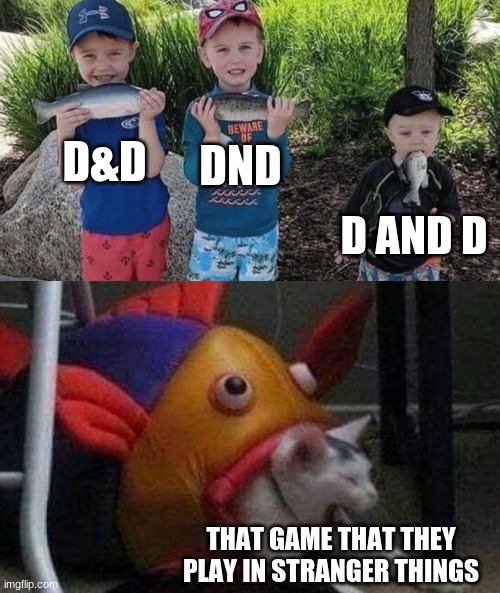 image tagged in dnd,funny,memes,dungeons and dragons,fishy | made w/ Imgflip meme maker