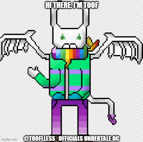 My UT OC (Part of the Stars) | HI THERE. I'M TOOF; @TOOFLLESS_OFFICIALS UNDERTALE OC | image tagged in undertale,oc,meet,hello there | made w/ Imgflip meme maker