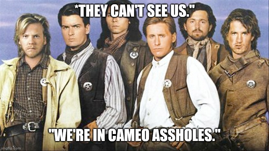 Young guns | *THEY CAN'T SEE US."; "WE'RE IN CAMEO ASSHOLES." | image tagged in young guns | made w/ Imgflip meme maker