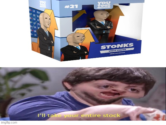 stonks | image tagged in stonks,ill take your entire stock,stock,memes,not stonks | made w/ Imgflip meme maker
