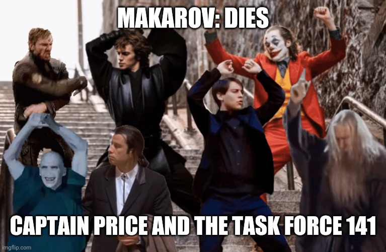 Joker, Tobey, and the crew | MAKAROV: DIES; CAPTAIN PRICE AND THE TASK FORCE 141 | image tagged in joker tobey and the crew | made w/ Imgflip meme maker