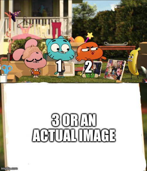 Template :D | 2; 1; 3 OR AN ACTUAL IMAGE | image tagged in darwin pointing at picture | made w/ Imgflip meme maker