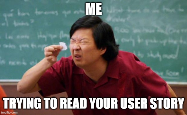 Senior Chang Squinting |  ME; TRYING TO READ YOUR USER STORY | image tagged in senior chang squinting,agile,user story | made w/ Imgflip meme maker