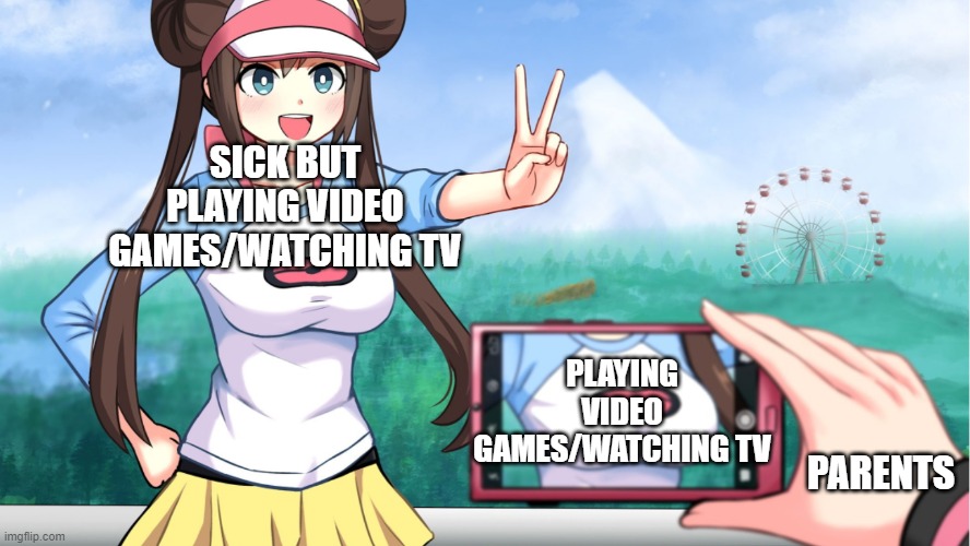 I hate my parents when this happens | SICK BUT PLAYING VIDEO GAMES/WATCHING TV; PLAYING VIDEO GAMES/WATCHING TV; PARENTS | image tagged in relatable | made w/ Imgflip meme maker