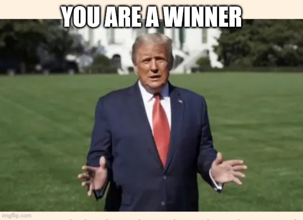 YOU ARE A WINNER | made w/ Imgflip meme maker