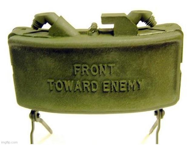 Claymore land mine | image tagged in claymore land mine | made w/ Imgflip meme maker