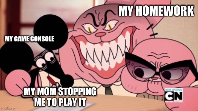 so true | MY HOMEWORK; MY GAME CONSOLE; MY MOM STOPPING ME TO PLAY IT | image tagged in evil richard | made w/ Imgflip meme maker