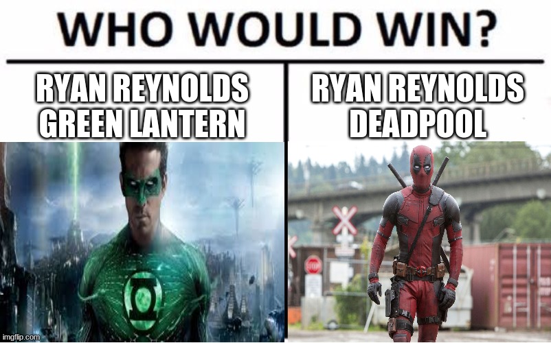 RYAN REYNOLDS GREEN LANTERN; RYAN REYNOLDS DEADPOOL | made w/ Imgflip meme maker