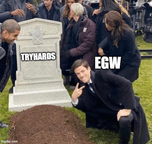 Grant Gustin over grave | EGW; TRYHARDS | image tagged in grant gustin over grave | made w/ Imgflip meme maker