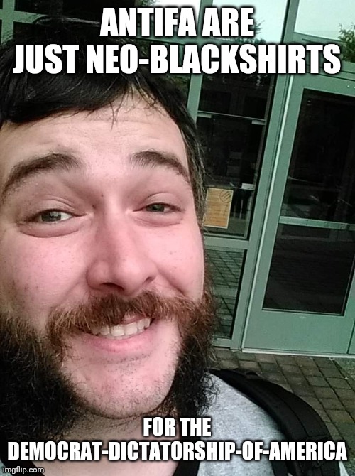 Liberal Loser | ANTIFA ARE JUST NEO-BLACKSHIRTS FOR THE DEMOCRAT-DICTATORSHIP-OF-AMERICA | image tagged in liberal loser | made w/ Imgflip meme maker