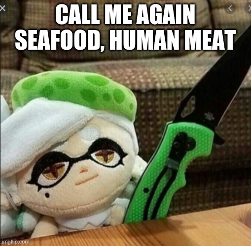 CALL ME AGAIN SEAFOOD, HUMAN MEAT | made w/ Imgflip meme maker