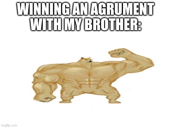 WINNING AN AGRUMENT WITH MY BROTHER: | made w/ Imgflip meme maker