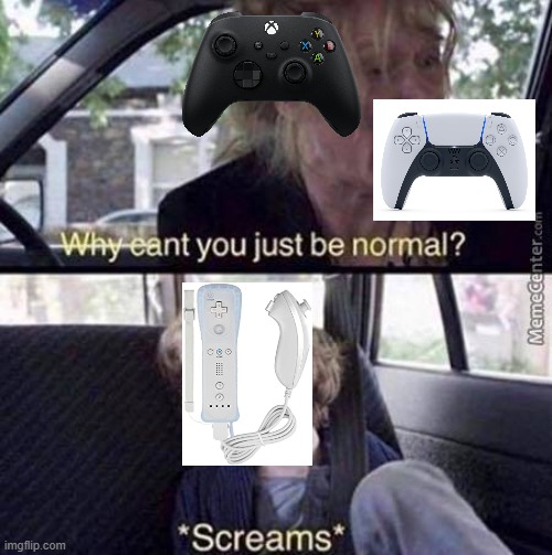 The thing with nintendo | image tagged in why can't you just be normal,xbox one,ps5,wii,nintendo | made w/ Imgflip meme maker