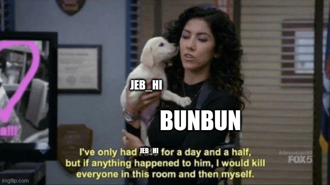 JEB_HI; BUNBUN; JEB_HI | made w/ Imgflip meme maker