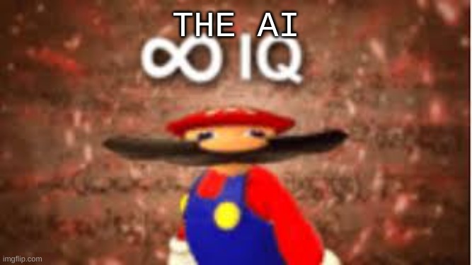 ∞ iq | THE AI | image tagged in iq | made w/ Imgflip meme maker