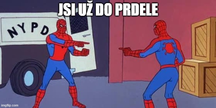 Spider Man Double | JSI UŽ DO PRDELE | image tagged in spider man double | made w/ Imgflip meme maker