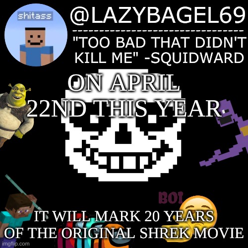 hell yes | ON APRIL 22ND THIS YEAR; IT WILL MARK 20 YEARS OF THE ORIGINAL SHREK MOVIE | image tagged in announcement thing 5 | made w/ Imgflip meme maker