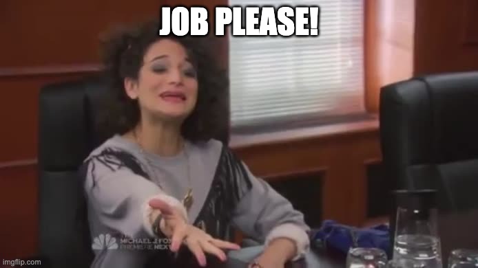 Money Please | JOB PLEASE! | image tagged in money please | made w/ Imgflip meme maker