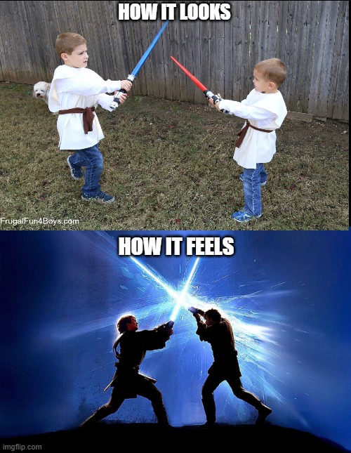 True | HOW IT LOOKS; HOW IT FEELS | image tagged in star wars,childhood,relatable,gifs,memes,so true memes | made w/ Imgflip meme maker