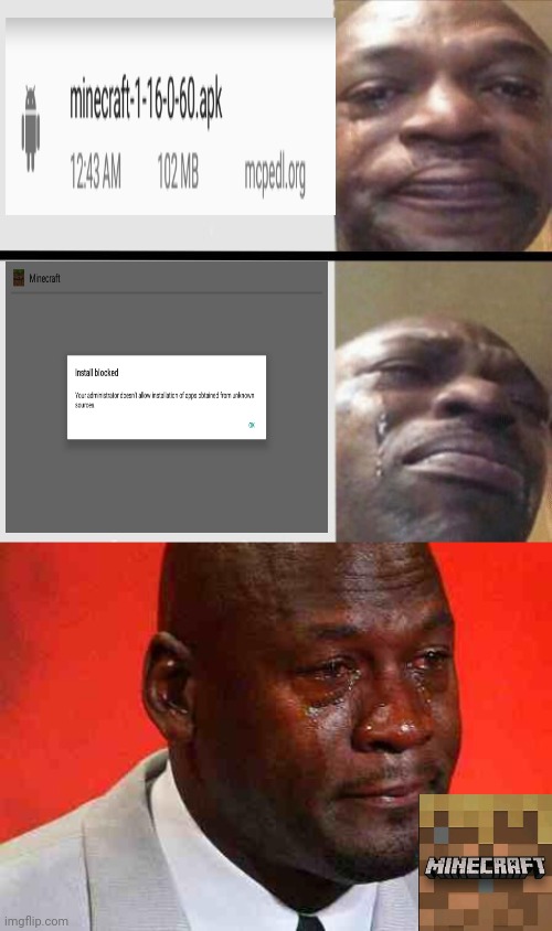 Minecraft trial sucks, i can't even download apks. | image tagged in crying black dude weed,crying michael jordan | made w/ Imgflip meme maker