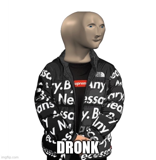 Goku Drip | DRONK | image tagged in dronk is drip | made w/ Imgflip meme maker
