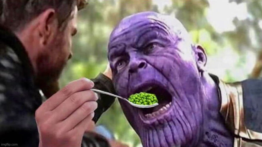 i don't like peas either | image tagged in memes,funny,thanos,lol | made w/ Imgflip meme maker